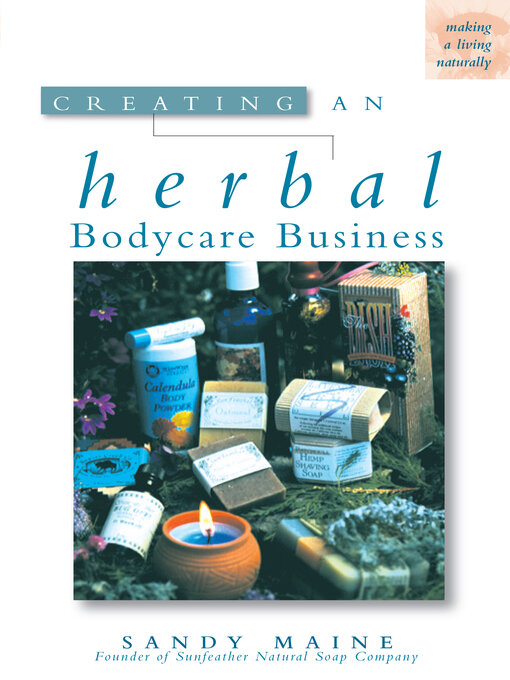 Title details for Creating an Herbal Bodycare Business by Sandy Maine - Available